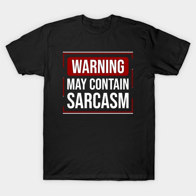 WARNING \ may contain sarcasm T-Shirt by Nana On Here